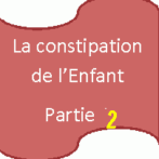 » الامساك ( القبض) الوظيفي عند الطفل – استراتيجية الفحص و التوجيهات Constipation fonctionnelle de l’enfant – Conduite à tenir – Partie 2 Gastro casa procto Gastro-entérologue, proctologue gastro casa procto casa